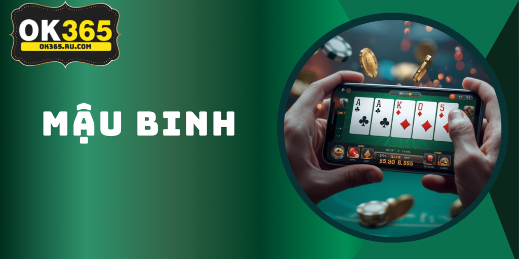 Mậu Binh OK365 – Hướng Dẫn Cách Chơi Từ Cơ Bản Đến Cao Thủ 1 Mậu Binh OK365 – Hướng Dẫn Cách Chơi Từ Cơ Bản Đến Cao Thủ