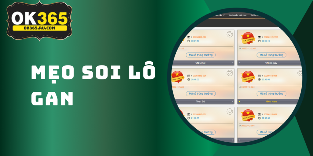 Lô Gan – Mẹo Bắt Lô Gan Chính Xác Từ Cao Thủ OK365 1 Lô Gan – Mẹo Bắt Lô Gan Chính Xác Từ Cao Thủ OK365