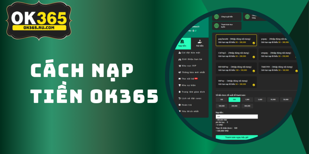 Hướng Dẫn Nạp Tiền OK365 Nhanh Chóng & An Toàn Nhất 2026 1 Hướng Dẫn Nạp Tiền OK365 Nhanh Chóng & An Toàn Nhất 2026